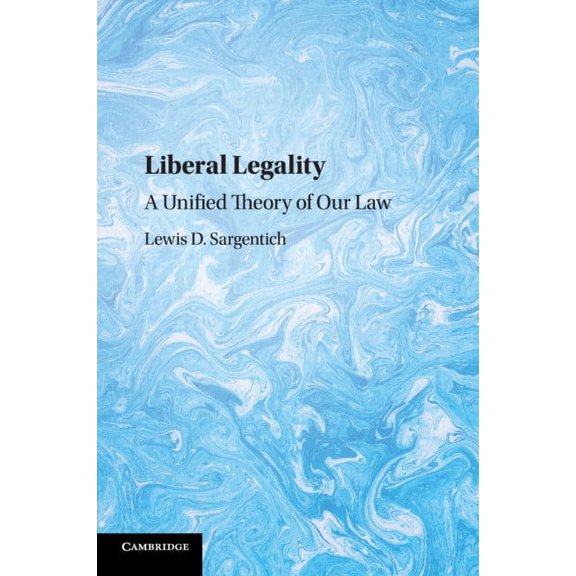 Liberal Legality: A Unified Theory of Our Law, (Paperback)
