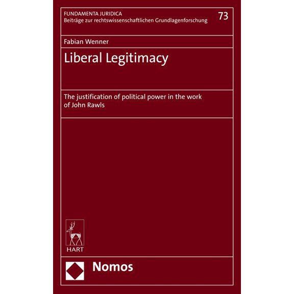 Liberal Legitimacy: The Justification of Political Power in the Work of John Rawls (Hardcover)