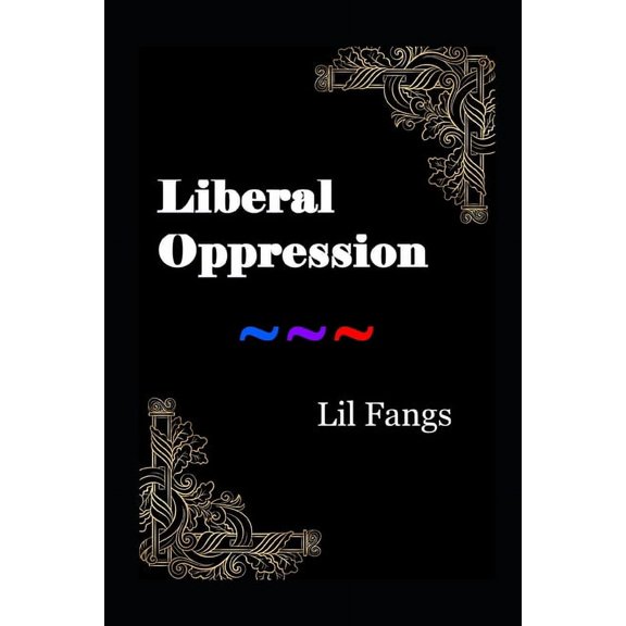 Liberal Oppression (Paperback)