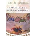 thumbnail image 1 of Liberal Order and Imperial Ambition: Essays on American Power and International Order (Paperback), 1 of 1