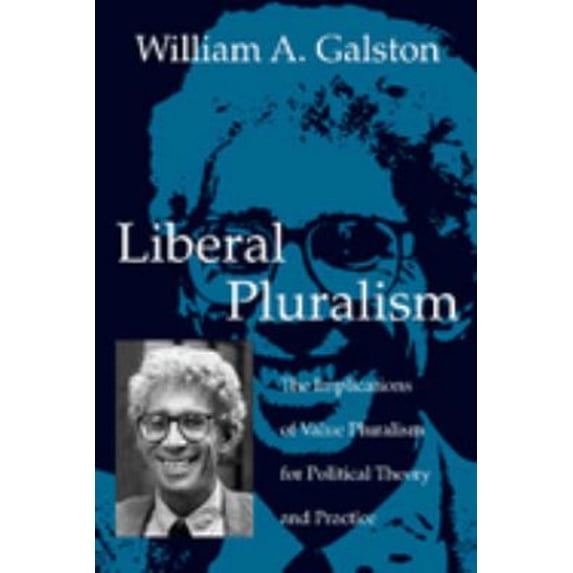 Pre-Owned Liberal Pluralism : The Implications of Value Pluralism for Political Theory and Practice (Hardcover) 9780521813044