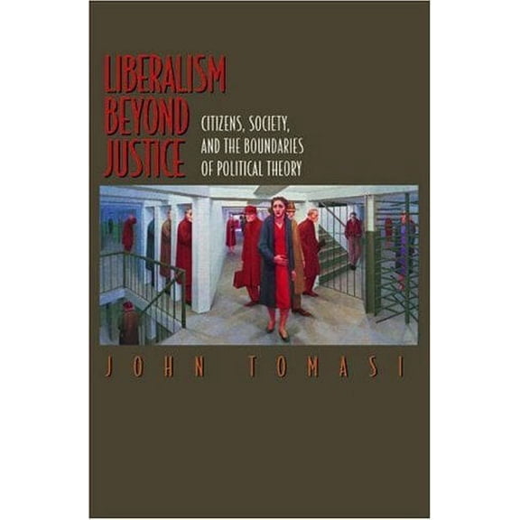 Pre-Owned Liberalism Beyond Justice: Citizens, Society, and the Boundaries of Political Theory (Paperback) 0691049696 9780691049694