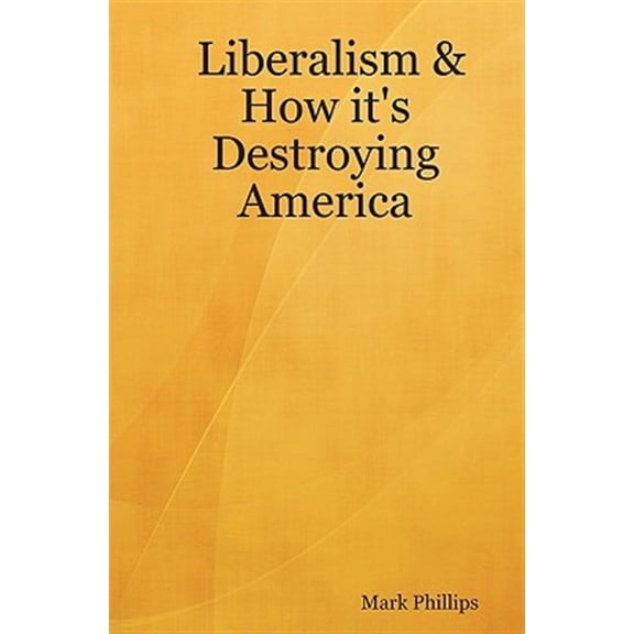 Liberalism & How It's Destroying America