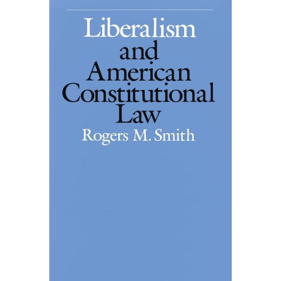 Liberalism and American Constitutional Law (Paperback)