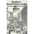 thumbnail image 1 of Liberalism in Nineteenth Century Europe: The Political Culture of Limited Suffrage, (Hardcover), 1 of 1