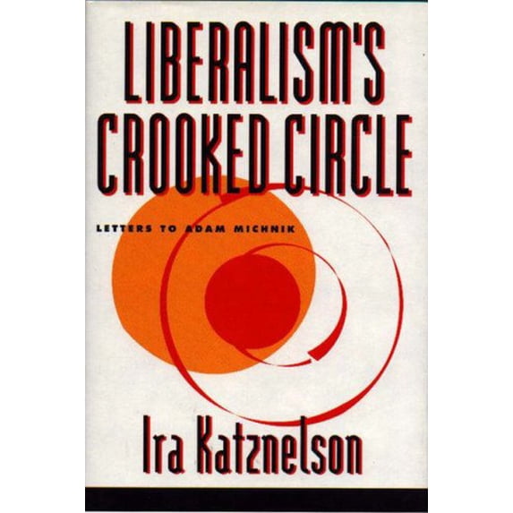 Pre-Owned Liberalism's Crooked Circle: Letters to Adam Michnik (Hardcover) 0691034389 9780691034386
