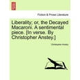 thumbnail image 1 of Liberality; Or, the Decayed Macaroni. a Sentimental Piece. [In Verse. by Christopher Anstey.] (Paperback), 1 of 1