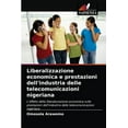 thumbnail image 1 of Liberalizzazione economica e prestazioni dell'industria delle telecomunicazioni nigeriana (Paperback), 1 of 1