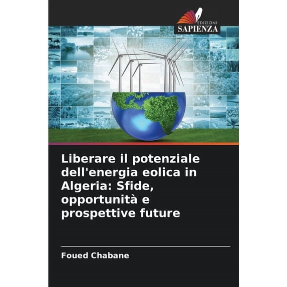 Liberare il potenziale dell'energia eolica in Algeria: Sfide, opportunità e prospettive future, (Paperback)