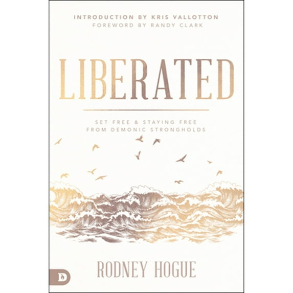Pre-Owned Liberated: Set Free and Staying Free from Demonic Strongholds (Paperback)