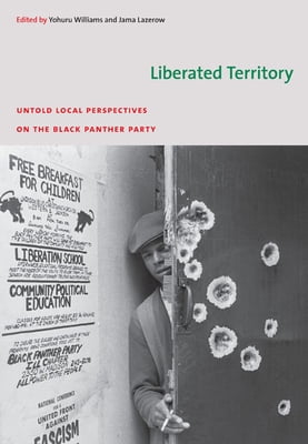 Pre-Owned Liberated Territory: Untold Local Perspectives on the Black Panther Party (Paperback) 0822343266 9780822343264