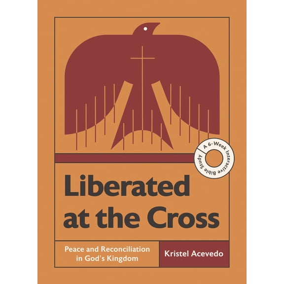 Made for Pax Bible Study Liberated at the Cross: Peace and Reconciliation in God's Kingdom -- A 6-Week Interactive Bible Study with Video Access, (Paperback)