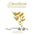 thumbnail image 1 of Liberatheism: On Freedom from God(s), (Paperback), 1 of 1