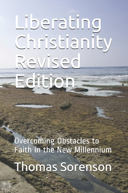 Liberating Christianity Revised Edition : Overcoming Obstacles to Faith in the New Millennium (Paperback)