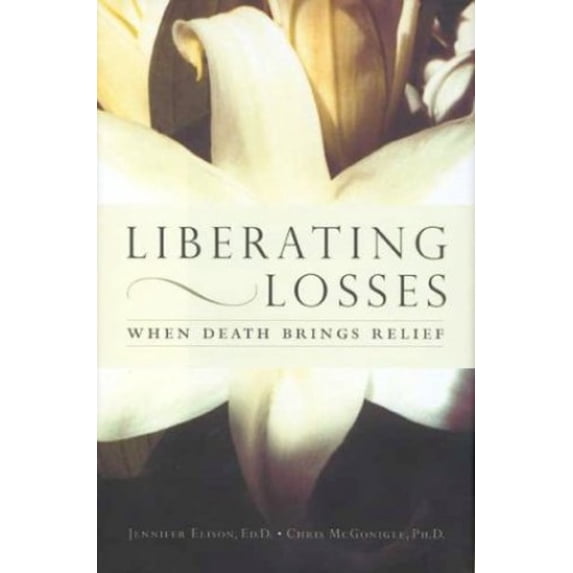 Pre-Owned Liberating Losses : When Death Brings Relief (Hardcover) 9780738206370