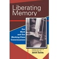 thumbnail image 1 of Liberating Memory: Our Work and Our Working-Class Consciousness, (Paperback), 1 of 1