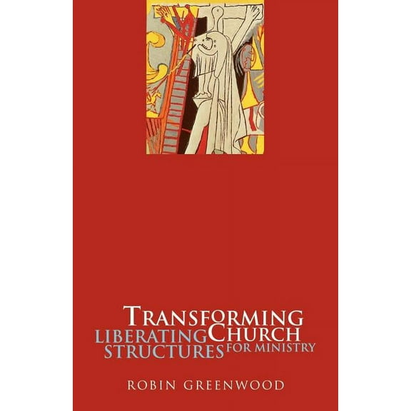 Liberating Structures for Ministry Transforming Church - Liberating Structures for Ministry, (Paperback)