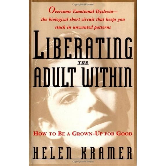 Pre-Owned Liberating the Adult Within: Moving from Childlike Responses to Authentic Adulthood (Hardcover) 0671870092 9780671870096