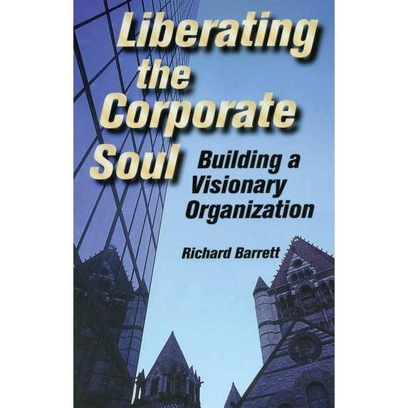Liberating the Corporate Soul, (Paperback)