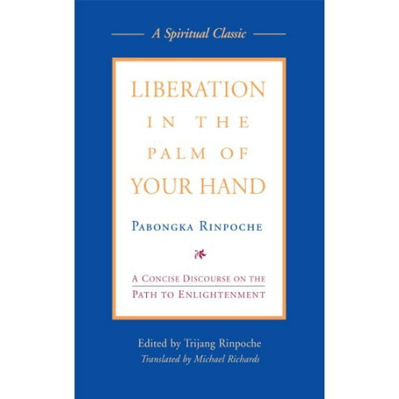 Pre-Owned Liberation in the Palm of Your Hand: A Concise Discourse on the Path to Enlightenment (Paperback) 0861711262 9780861711260