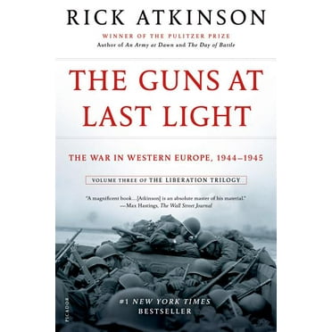 Liberation Trilogy The Guns at Last Light: The War in Western Europe, 1944-1945, Book 3, (Paperback)