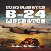 Liberator The Consolidated B-24 Hardcover