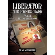 Liberator The People's Guard Liberator Vol. 3 Metamorphic-Humans, Book 3, Paperback