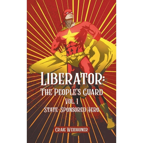 Liberator: Vol. 1 State Sponsored Hero, (Paperback)