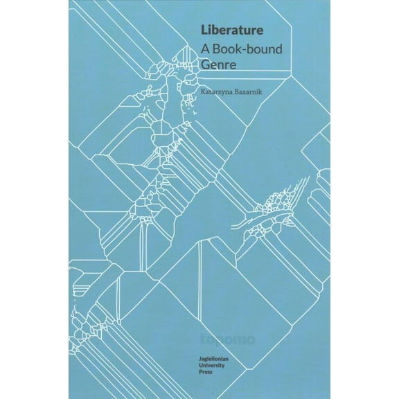 Liberature: A Book-Bound Genre (Paperback)