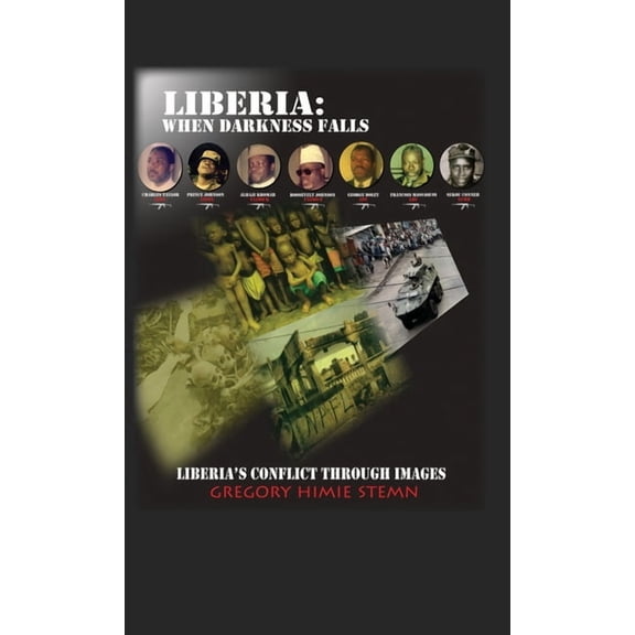 Liberia: When Darkness Falls: Liberia's Conflict Through Images, (Hardcover)
