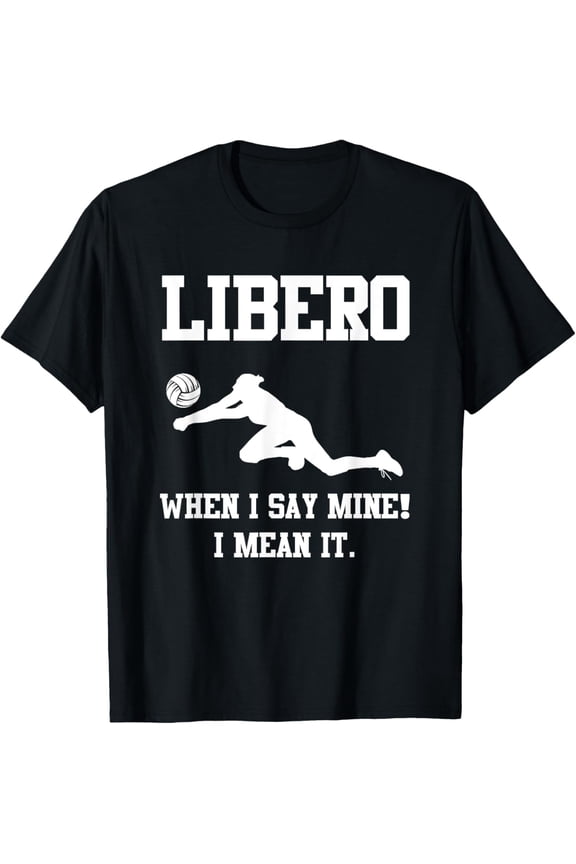 Libero Volleyball Player Graphic Tee - Funny Defensive Specialist Sports Quote T-Shirt - Retro Athletic Apparel for Men and Women - When I Say Mine I Mean It Volleyball Shirt