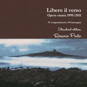 Libero il verso - Opera omnia 1999/2011, Paperback
