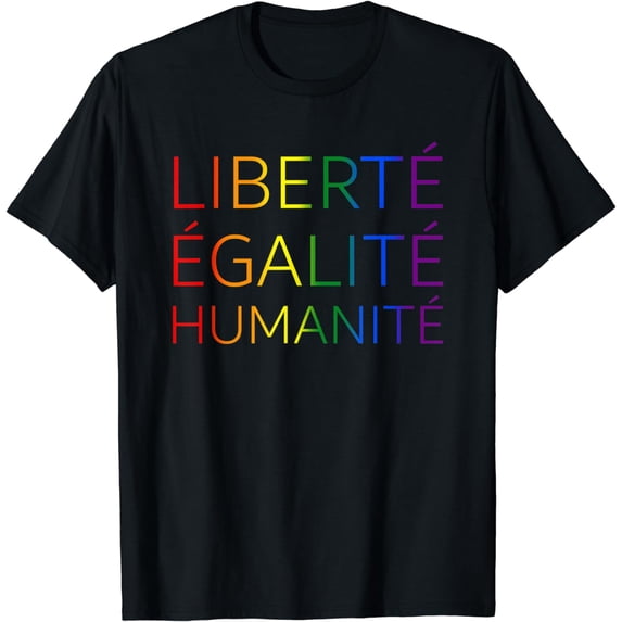 Liberté Égalité Humanité - Equality - LGBT LGBTQIA Pride T-Shirt