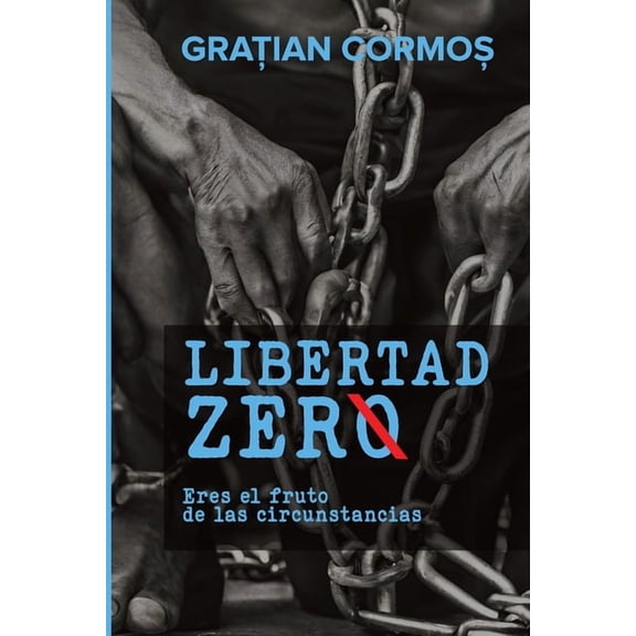 Libertad zer: Eres el fruto de las circunstancias, (Paperback)