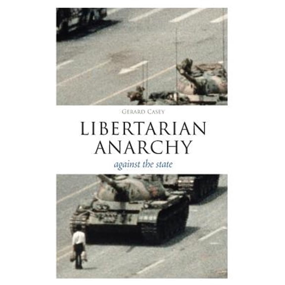 Pre-Owned Libertarian Anarchy: Against the State (Paperback) 1441144676 9781441144676