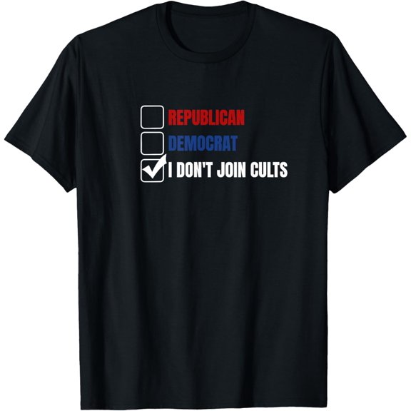 Libertarian I Don't Join Cults Republican Democrat T-Shirt