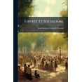 thumbnail image 1 of Liberté Et Socialisme : Ou, Discussion Des Principes De L'organisation Du Travail Industriel, Par J. G. Courcello-senouil... (Paperback), 1 of 1