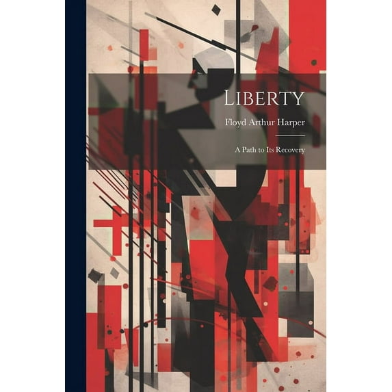 Liberty : A Path to its Recovery (Paperback)