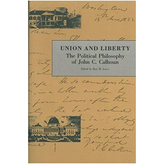 Pre-Owned Union and Liberty: The Political Philosophy of John C. Calhoun (Paperback) 086597103X 9780865971035