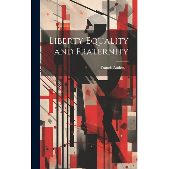 Liberty Equality and Fraternity (Hardcover)