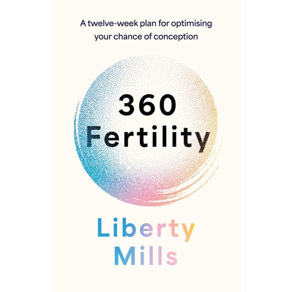 360 Fertility: A Twelve-Week Plan for Optimising Your Chance of Conception, (Paperback)