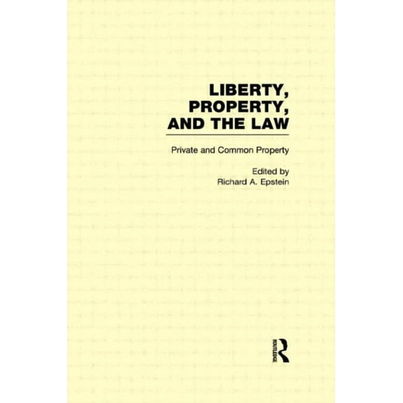 Liberty, Property, and the Law Private and Common Property: Liberty, Property, and the Law, Book 03, (Hardcover)