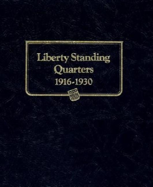 Whitman Classic Coin Albums Whitman Classic(r) Coin Album - Standing Liberty Quarters: 1916-1930 (P, D, & S Mints), (Hardcover)