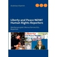 thumbnail image 1 of Liberty and Peace NOW! Human Rights Reporters: Medienprojekt Menschenrechts-Reporter, (Paperback), 1 of 1