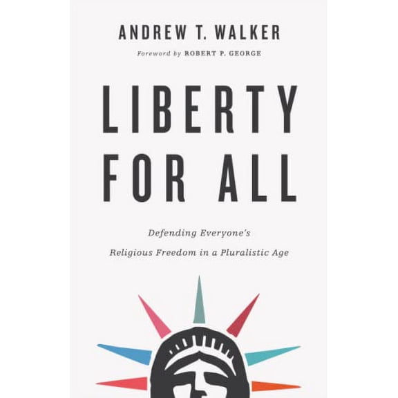 Pre-Owned Liberty for All: Defending Everyone's Religious Freedom in a Pluralistic Age (Paperback) 1587434490 9781587434495