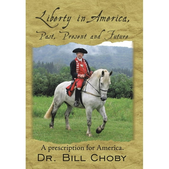 Liberty in America, Past, Present and Future : A Prescription for America. (Hardcover)