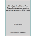thumbnail image 1 of Pre-Owned Liberty's Daughters: The Revolutionary Experience of American Women, 1750-1800 (Hardcover) 0316612510 9780316612517, 1 of 1