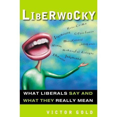 Liberwocky: What Liberals Say and What They Really Mean, (Paperback)