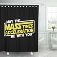 thumbnail image 1 of Libin Funny May The Force Mass X Acceleration Be Science Shower Curtain 66x72 inch, 1 of 3