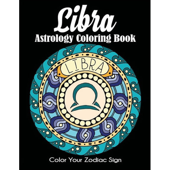 Libra Astrology Coloring Book: Color Your Zodiac Sign, (Paperback)